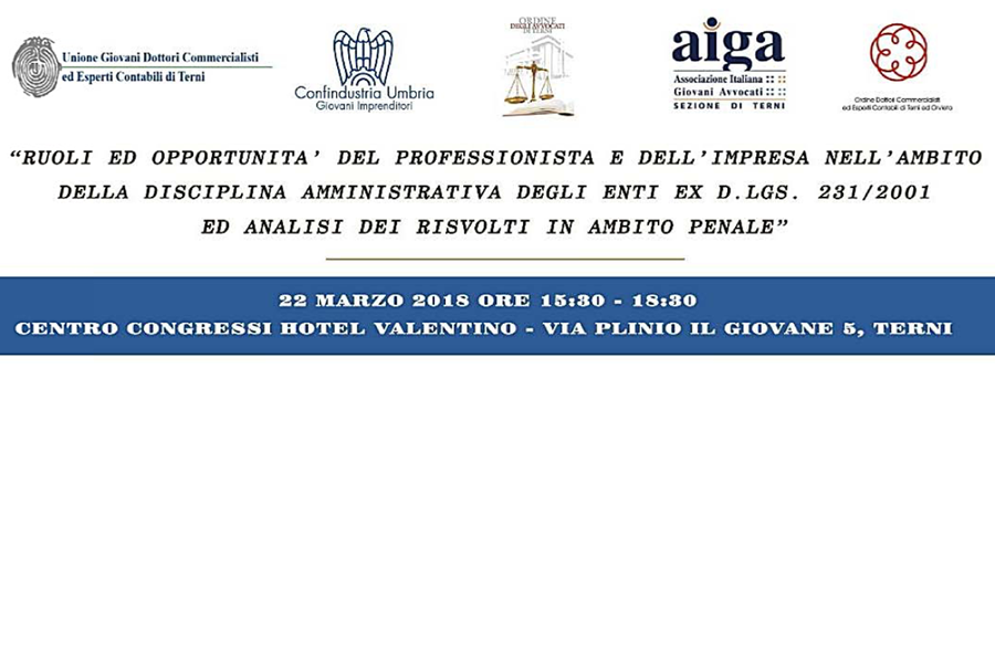 Ruoli ed opportunità del professionista e dell’impresa nell’ambito della disciplina amministrativa degli enti ex d.lgs 231/2001 ed analisi dei risvolti in ambito penale