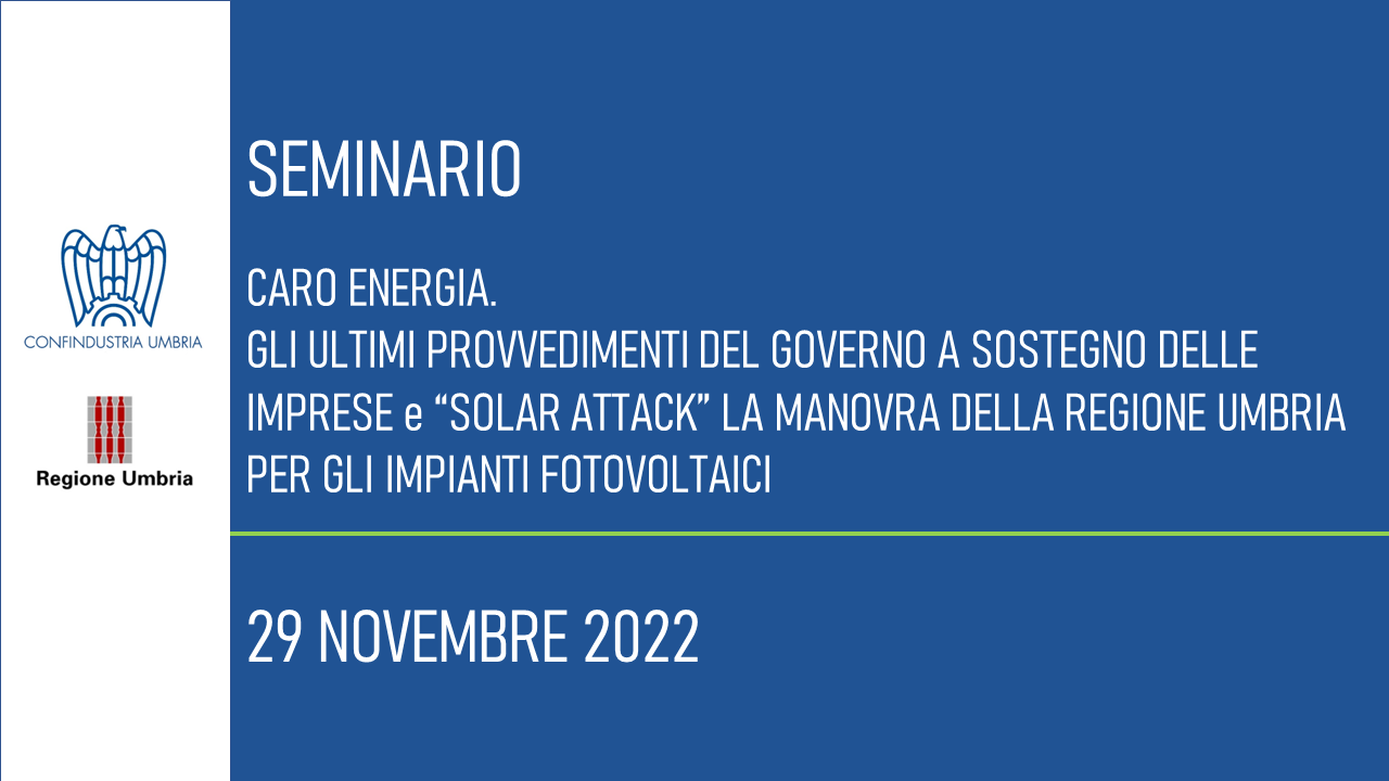 Seminario. Caro energia: gli ultimi provvedimenti del Governo e “Solar Attack” la manovra della Regione Umbria per gli impianti fotovoltaici